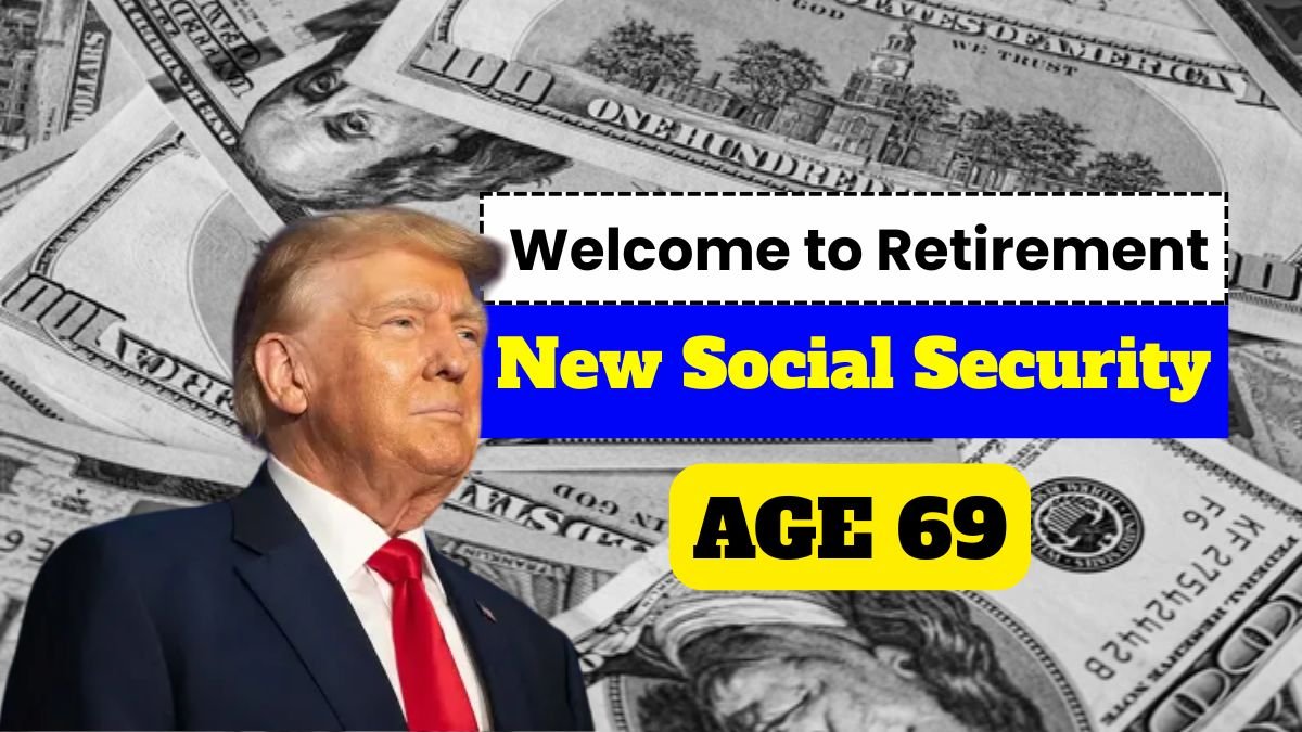 Welcome to Retirement at 69, How the New Social Security Age Could Transform the Future of U.S. Retirees?